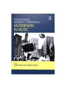 The Routledge Research Companion to Modernism in Music - 9781472470409