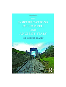 The Fortifications of Pompeii and Ancient Italy - 9781472477163