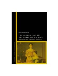 The Boundaries of Art and Social Space in Rome - 9781472526120