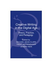 Creative Writing in the Digital Age - 9781472574077