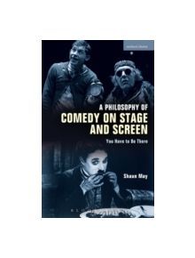 A Philosophy of Comedy on Stage and Screen - 9781472580436
