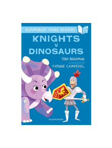 Knights V Dinosaurs: A Bloomsbury Young Reader - 9781472963420