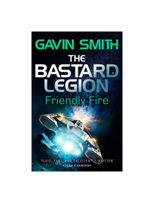 The Bastard Legion: Friendly Fire - 9781473217270