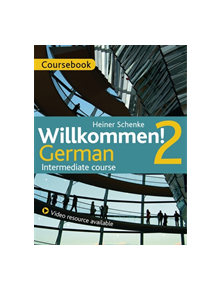 Willkommen! 2 German Intermediate course - 9781473601390
