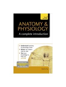 Anatomy & Physiology: A Complete Introduction: Teach Yourself - 9781473608665