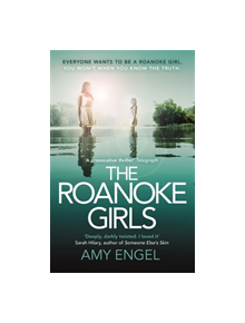 The Roanoke Girls: the addictive Richard & Judy thriller 2017, and the #1 ebook bestseller - 9781473648401