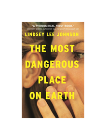 The Most Dangerous Place on Earth: If you liked Thirteen Reasons Why, you'll love this - 9781473661264