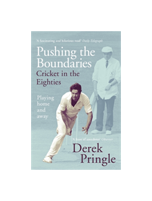 Pushing the Boundaries: Cricket in the Eighties - 9781473674950