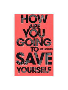 How Are You Going To Save Yourself - 9781473677722