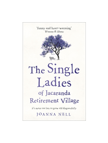 The Single Ladies of Jacaranda Retirement Village - 9781473685864