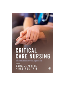 Critical Care Nursing: the Humanised Approach - 9781473978515