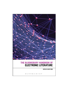 The Bloomsbury Handbook of Electronic Literature - 9781474230254