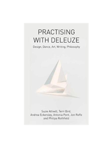 Practising with Deleuze - 9781474429344