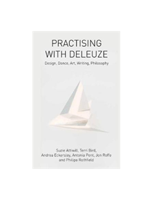 Practising with Deleuze - 9781474429351