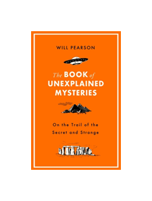 The Book of Unexplained Mysteries - 9781474609500