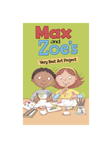 Max and Zoe's Very Best Art Project - 9781474790734
