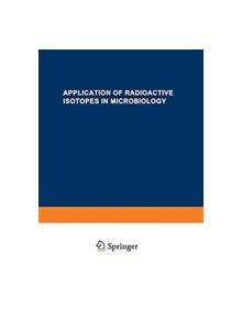 Application of Radioactive Isotopes in Microbiology - 9781475745252
