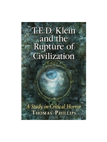 T.E.D. Klein and the Rupture of Civilization - 9781476670287