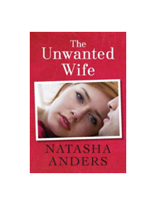 The Unwanted Wife - 9781477818060