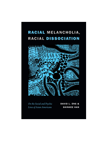 Racial Melancholia, Racial Dissociation - 9781478001607