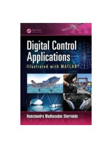 Digital Control Applications Illustrated with MATLAB - 9781482236699