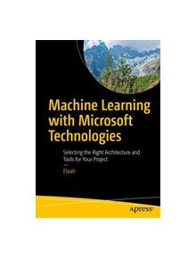 Machine Learning with Microsoft Technologies - 9781484236574