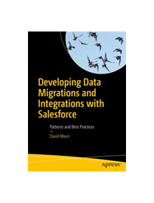 Developing Data Migrations and Integrations with Salesforce - 9781484242087