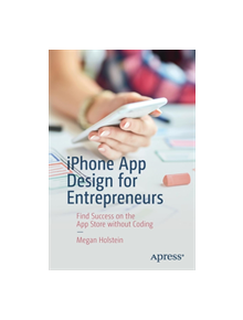 iPhone App Design for Entrepreneurs - 9781484242841