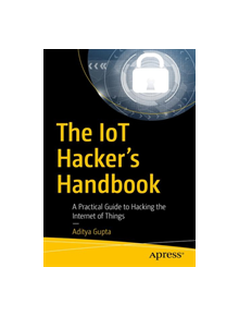 The IoT Hacker's Handbook - 9781484242995