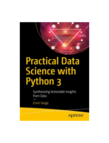 Practical Data Science with Python 3 - 9781484248584