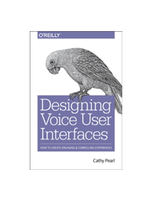 Designing Voice User Interfaces - 9781491955413