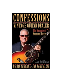 Confessions of a Vintage Guitar Dealer - 9781495035111