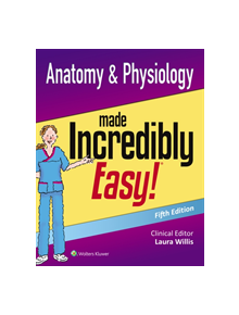 Anatomy & Physiology Made Incredibly Easy - 9781496359162