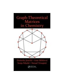 Graph-Theoretical Matrices in Chemistry - 9781498701150