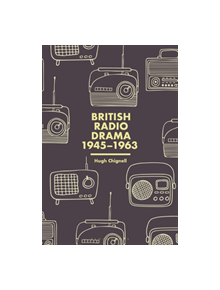 British Radio Drama, 1945-63 - 9781501329692