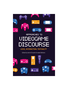 Approaches to Videogame Discourse - 9781501338458