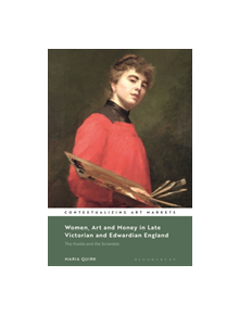 Women, Art and Money in Late Victorian and Edwardian England - 9781501343056