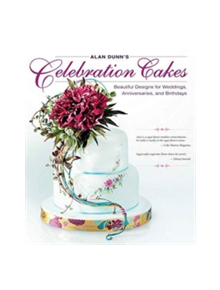 Alan Dunn's Celebration Cakes - 9781504800754