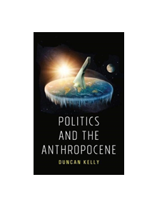 Politics and the Anthropocene - 9781509534203