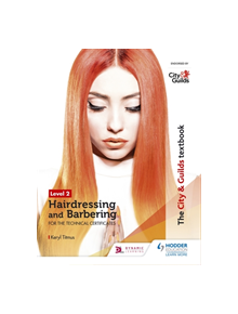 The City & Guilds Textbook Level 2 Hairdressing and Barbering for the Technical Certificates - 9781510416239