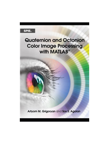 Quaternion and Octonion Color Image Processing with MATLAB - 9781510611351