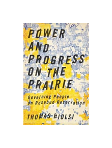 Power and Progress on the Prairie - 9781517900830