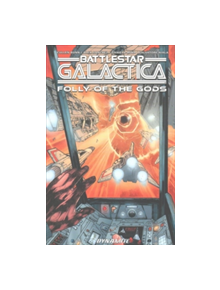 Battlestar Galactica (Classic): Folly of the Gods - 9781524103149