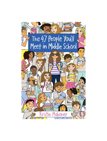 The 47 People You'll Meet in Middle School - 9781524765132