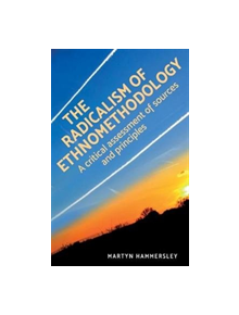 The Radicalism of Ethnomethodology - 9781526124623