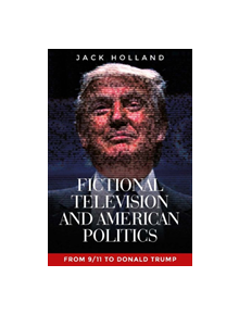 Fictional Television and American Politics - 9781526134233