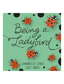 Being a Minibeast: Being a Ladybird - 9781526307705