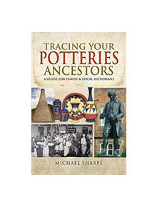 Tracing Your Potteries Ancestors - 9781526701275