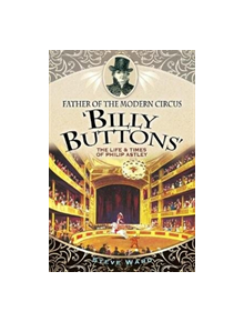 Father of the Modern Circus 'Billy Buttons' - 9781526706874