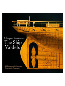 Glasgow Museums: The Ship Models - 9781526757524